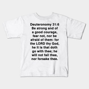 Deuteronomy 31:6  King James Version (KJV) Bible Verse Typography Kids T-Shirt